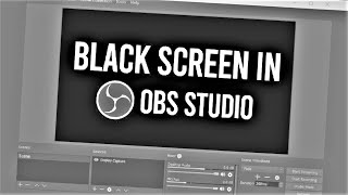 how to fix obs black screen game capture windows 10 while streaming game plays