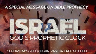 Israel Gods Prophetic Clock - Pastor Greg Mitchell
