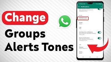 How To Change Groups Notification Tones On WhatsApp - Full Guide