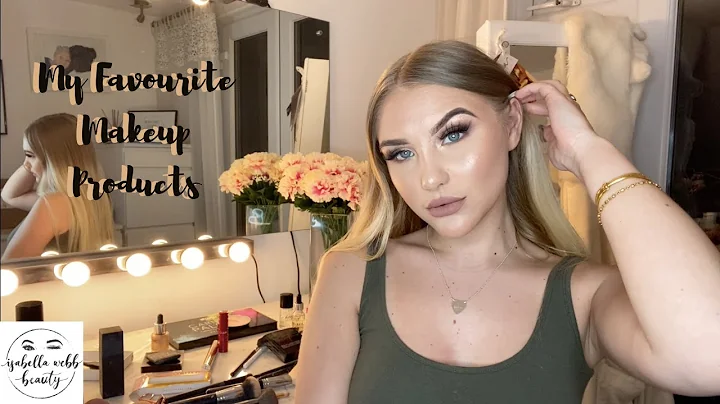 My Favourite Makeup Products - Isabella Webb Beauty