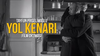Yol Kenari Fi̇lm Okumasi Tayfun Pi̇rseli̇moğlu