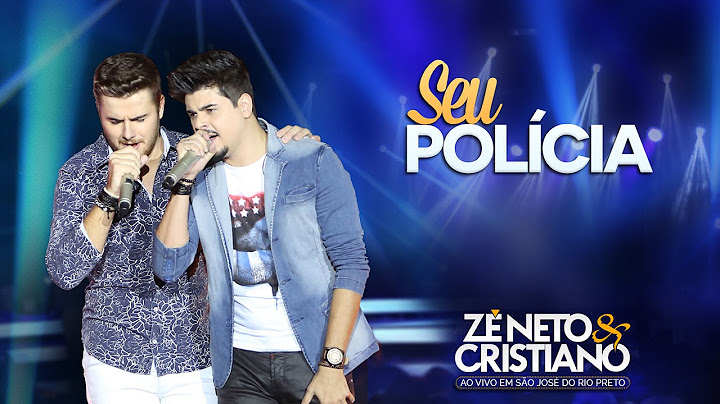 Zé Neto e Cristiano -  Seu Polícia (DVD Zé Neto e Cristiano Ao vivo em São José do Rio Preto)