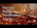 Sacred Indian Meditation Music | Sitar & Bansuri For Stress Relief And Healing