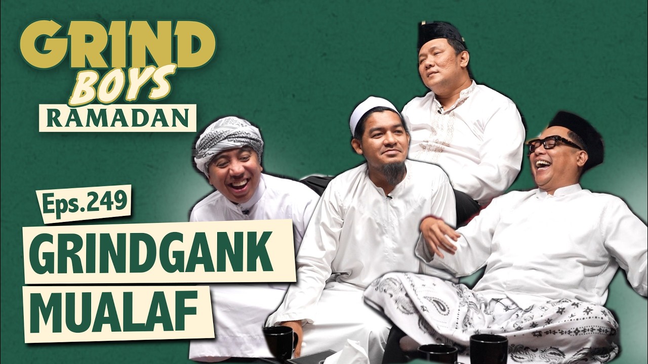 Grind Boys Eps.249 -  Grindgank Mualaf
