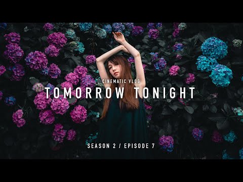 TOMORROW TONIGHT CINEMATIC VLOG SHOT BY SONY A7III