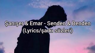 Şanışer & Emar - Senden & Benden (Lyrics/şarkı sözleri) Resimi