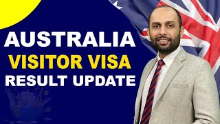 AUSTRALIA VISITOR VISA RESULT UPDATE