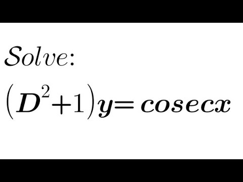 Solve: (D²+1)y= cosecx