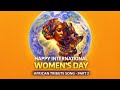 Happy International Women S Day African Tribute Song Pop Of Mutengene Official Music Video Pt2