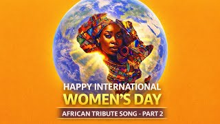 Happy International Womens Day  African Tribute Song  Pop Of Mutengene     Pt2