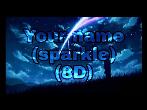 your name , ( sparkle ) , (8D)