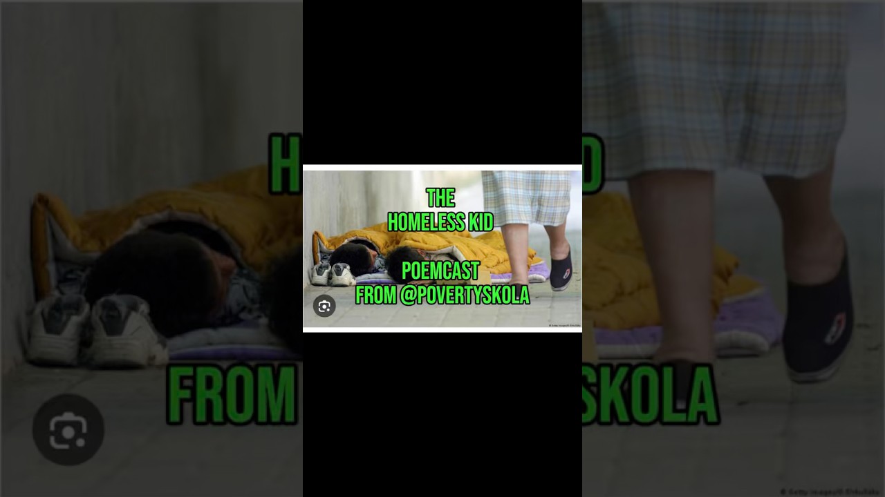 The homeless kid -PoemCast from povertyskola #homelessness #eviction #children #poverty #families