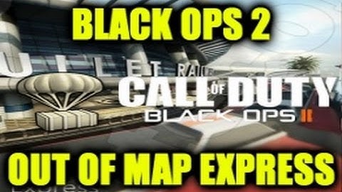 Black Ops 2 Glitches: *NEW* Out Of Map Express