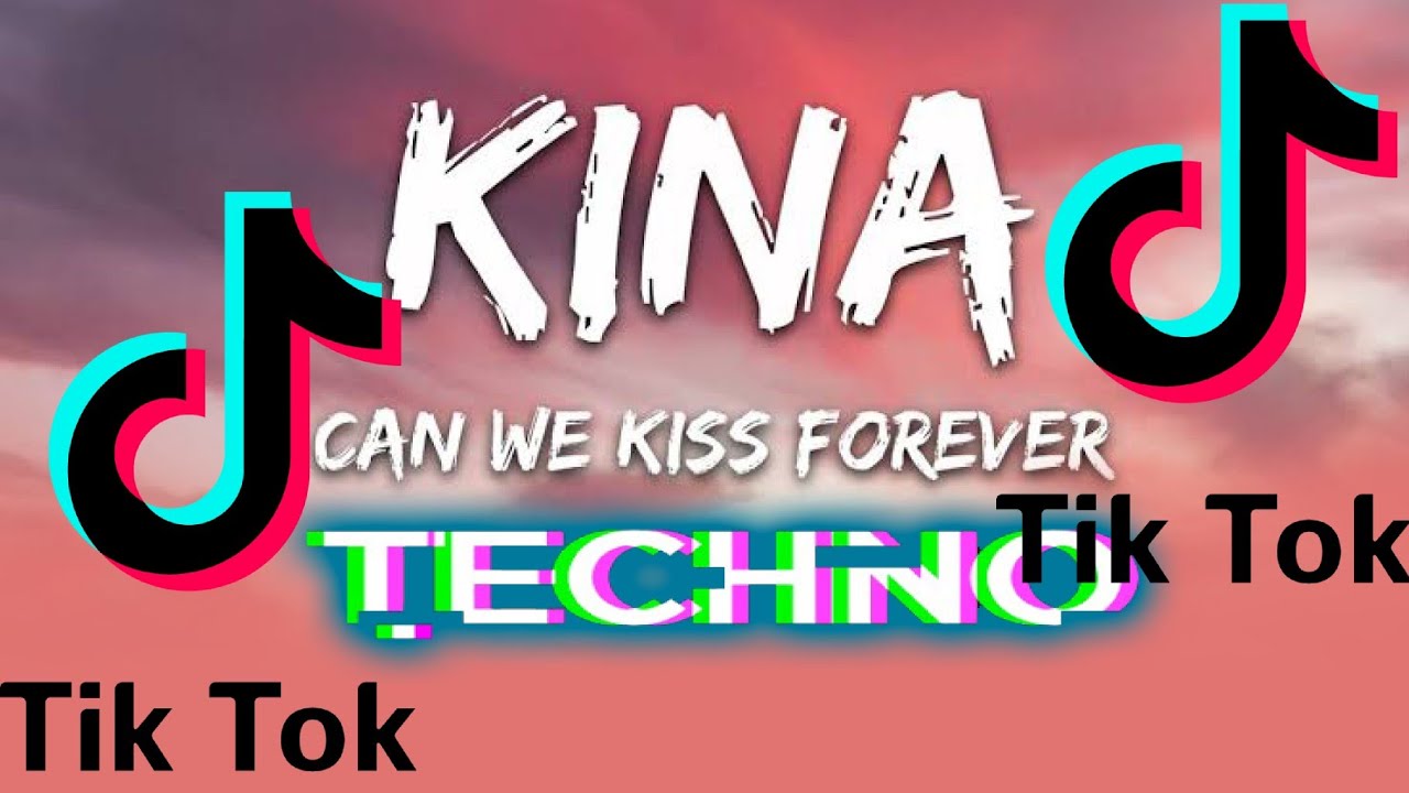 Can We Kiss Forever Kina Ft. Jake Sarte ( Techno Remix ) TikTok Music