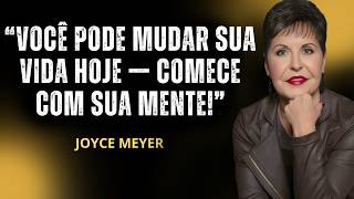 O PODER DOS SEUS PENSAMENTOS PODE TRANSFORMAR TUDO! JOYCE MAYER