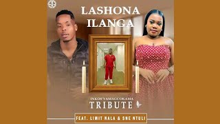 Lashona ilanga (Inkos' Yamangcokama Tribute) - Limit Nala FEAT. Sne Ntuli