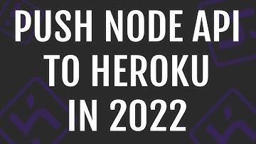 Create and Push NodeJS API Onto Heroku *UPDATED FOR 2022*