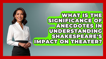 What Is the Significance of Anecdotes in Understanding Shakespeare