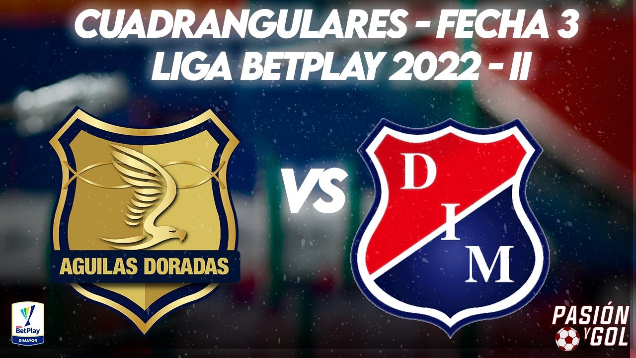 EN VIVO: ÁGUILAS DORADAS vs MEDELLÍN - CUADRANGULARES FECHA 3 - LIGA  BETPLAY 2022 (AUDIO) - YouTube