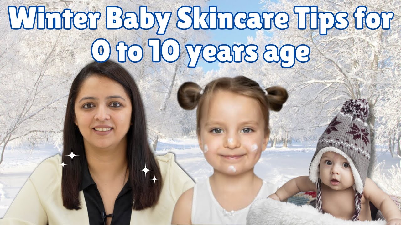 Winter Baby Skincare Tips for Soft & Glowy Skin (0 to 10 years age) सर्दियों में शिशु की त्वचा