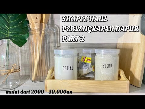 SHOPEE HAUL PERLENGKAPAN DAPUR  PART 2 DAPUR  LOW  BUDGET  