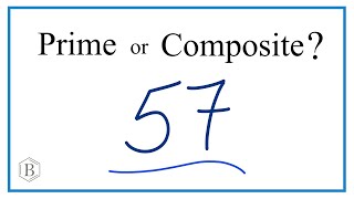 Is 57 a Prime or Composite Number