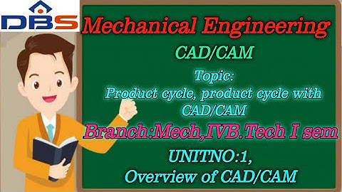 Product Cycle | Product Cycle using CAD/CAM |OverView of CAD/CAM| Mechanical Engineering | DBS Talks
