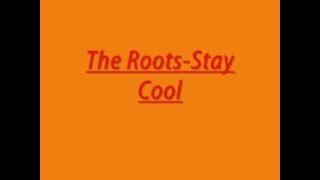 The Roots-Stay Cool