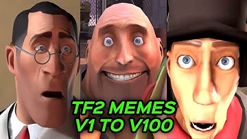 TF2 MEMES for 11 HOURS and 12 MINUTES - V1 to V100