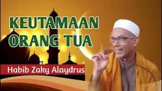 Keutamaan Orang Tua - Habib Zaky Alaydrus