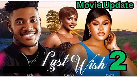 LAST WISH 2 (New Movie Update) Chidi Dike, Chioma Nwaoha, Shalewa 2024 Latest Nollywood Movie #2024