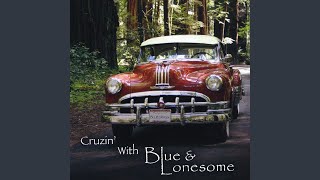Video thumbnail of "Blue & Lonesome - Cruising Timber"
