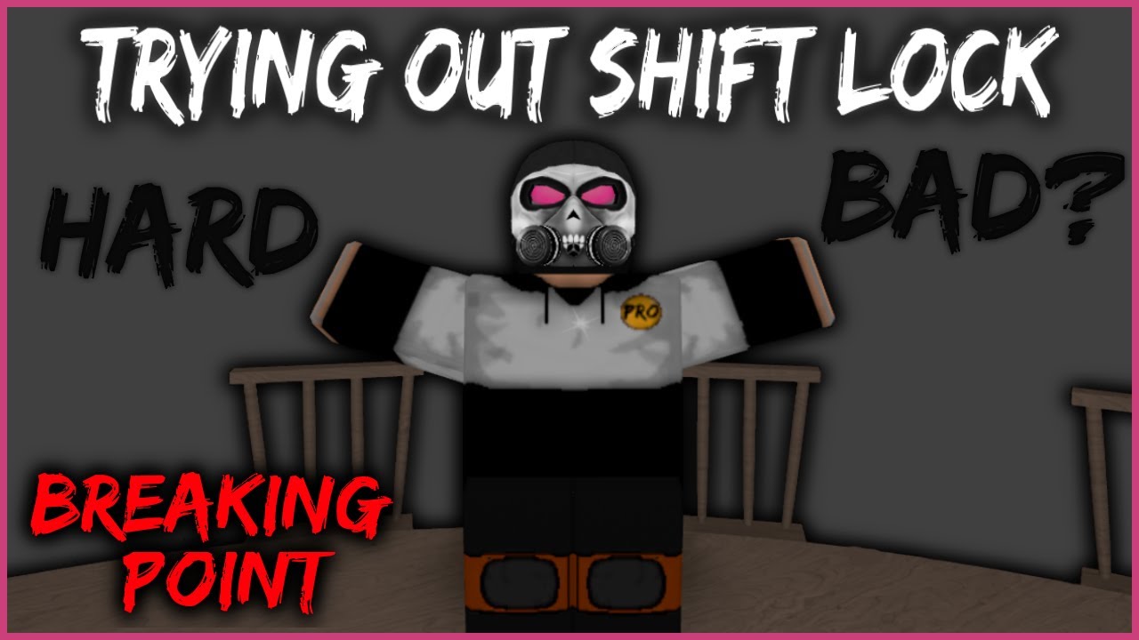 Shift Lock Mode Bad Roblox Breaking Point - roblox hacking on breaking point
