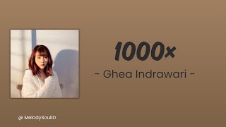 1000x  Ghea Indrawari  Lirik 