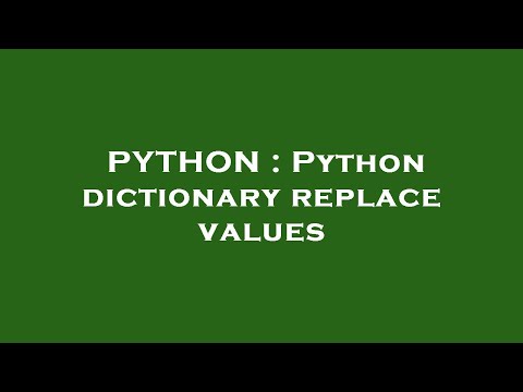PYTHON : Python dictionary replace values