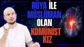 Bir rüya ile Müslüman olan Komünist kız! / Kerem Önder