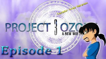 Project Ozone 3, A new way Forward, Episode 1
