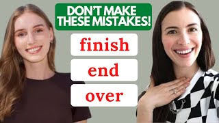 AVOID MISTAKES MADE BY MARINA MOGILKO AND ARIANNITA LA GRINGA / END VS. FINISH VS. OVER / AMERICAN