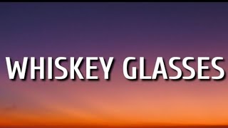 Morgan Wallen - Whiskey Glasses (Lyrics)