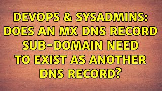 Celebrity DevOps & SysAdmins: Does an MX DNS Record Sub-Domain need to exist as another DNS Record? Wealth