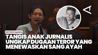 Download Lagu Isak Tangis Anak Jurnalis Ungkap Dugaan Teror di Balik Kematian Sang Ayah MP3