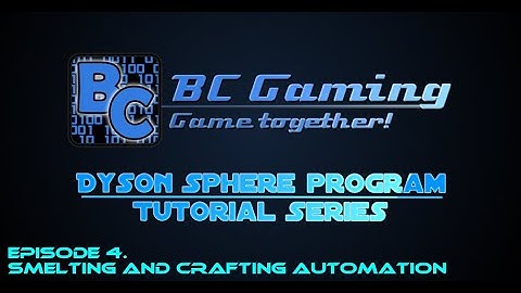 Dyson Sphere program | Tutorials | 4. Smelting and Crafting automation