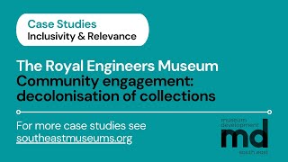 The Royal Engineers Museum - Community engagement: decolonisation of collections Case Study