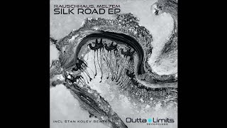 Rauschhaus & Mel7em - Silk Road (Stan Kolev Remix)