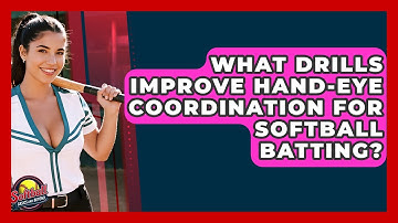What Drills Improve Hand-Eye Coordination For Softball Batting? - Softball Basics and Beyond