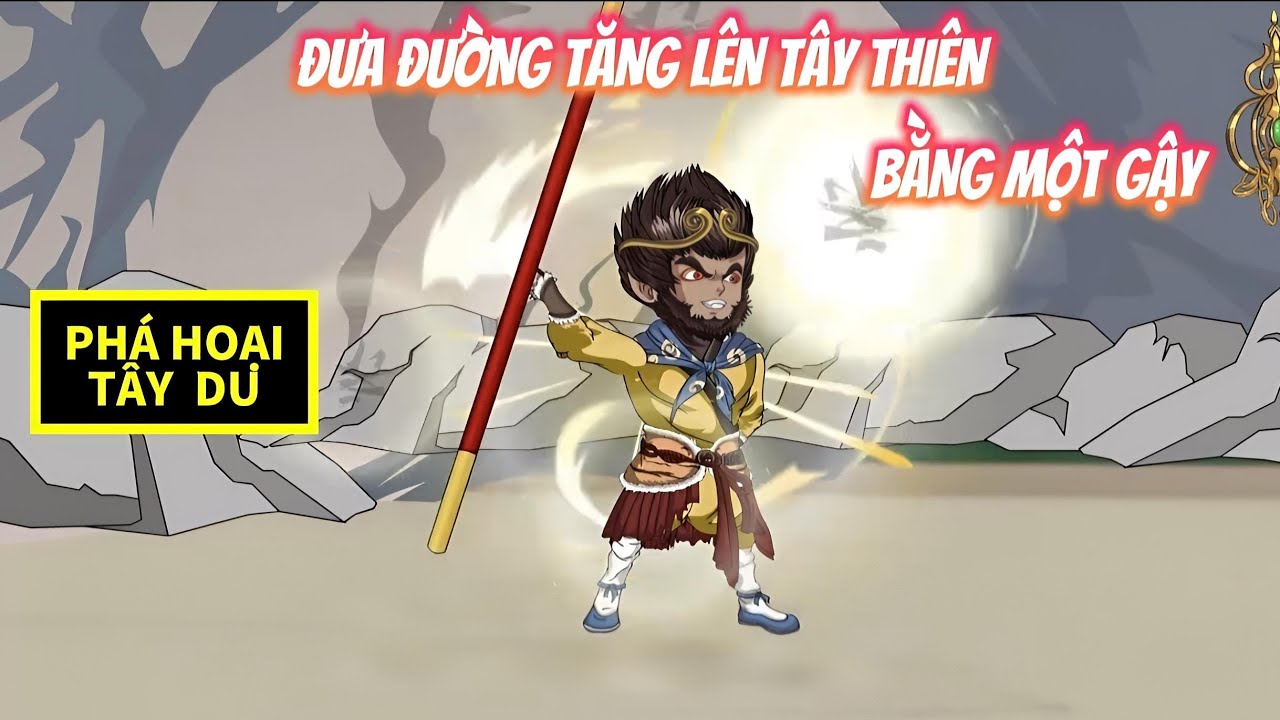 PHÁ HOẠI TÂY DU | NGỘ KHÔNG TRỰC TIẾP ĐƯA ĐƯỜNG LÊN TÂY THIÊN BẰNG 1 GẬY