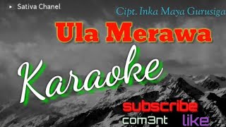 Lagu karo karaoke - Ula Merawa (lirik) Sativa Chanel