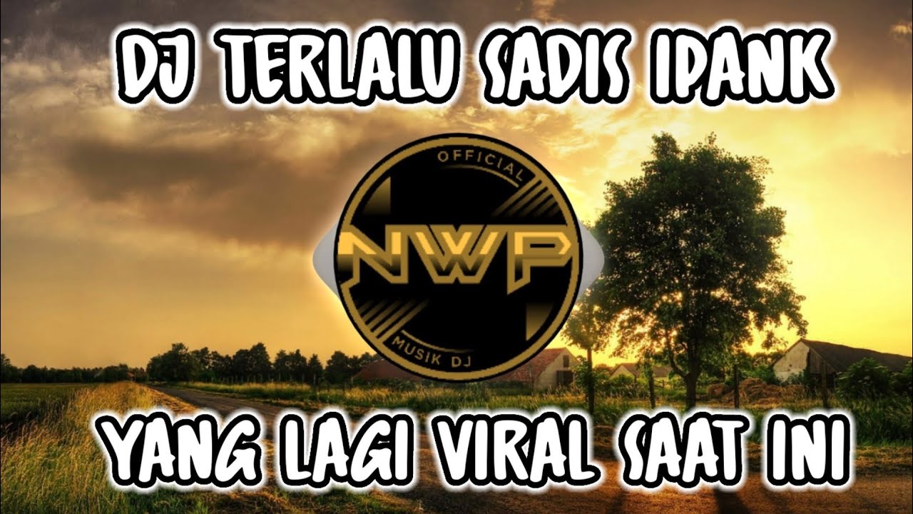 DJ TERLALU SADIS IPANK FULL BASS❗DJ VIRAL TIK TOK TERBARU 2022