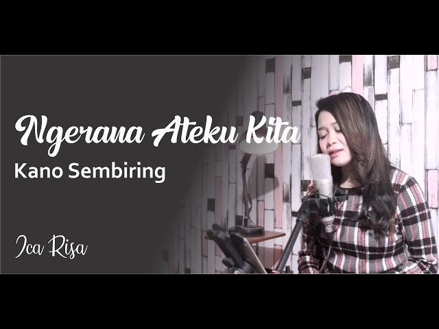 NGERANA ATEKU KITA - KANO SEMBIRING (COVER BY ICA RISA) class=