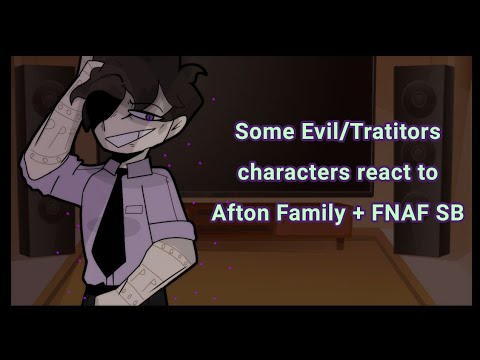 Some Evil/Tratitors characters react to Family Afton + FNAF SB// MULTIFANDOM REACT p.4//寬狗🥀